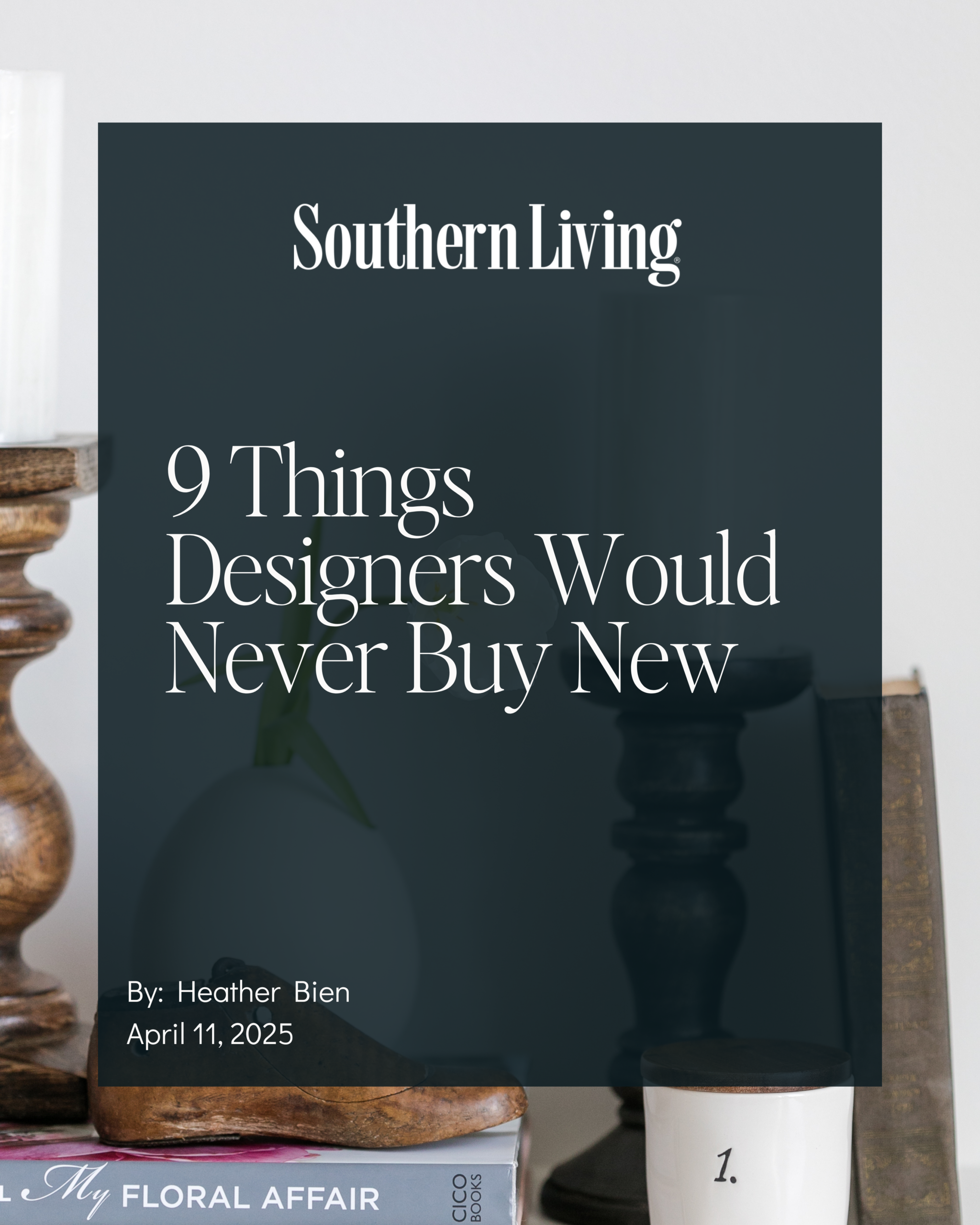Southern Living feature on vintage styling accessories designers prefer to buy secondhand with expert tips from Catherine Shuman of The Intentional Design Studio