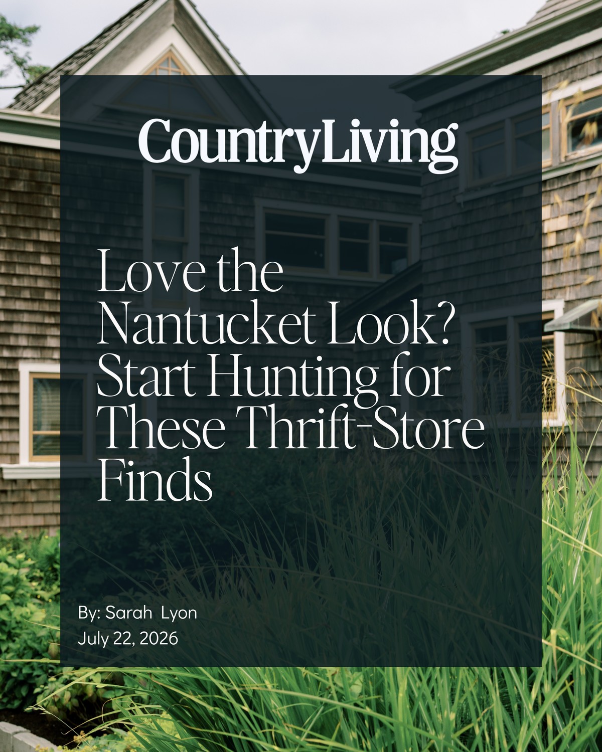 Country Living feature graphic — the magazine's logo and the headline "Love the Nantucket Look? Start Hunting for These Thrift-Store Finds" over a photo of a weathered shingle-style coastal home framed by tall grasses.